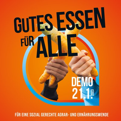 „Wir haben es satt!“-Demo am 21.1.23: „Gutes Essen für alle!“ „Wir haben es satt!“-Demo am 21.1.23: „Gutes Essen für alle!“