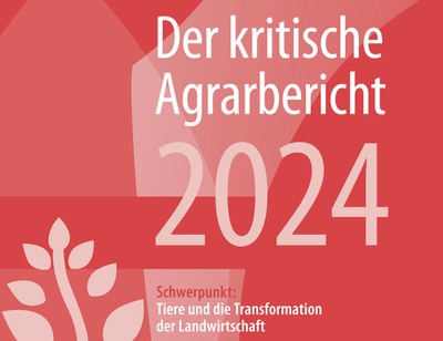 Kritischer Agrarbericht 2023: „Wann, wenn nicht jetzt!“