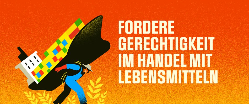 Fordere Gerechtigkeit im Handel mit Lebensmitteln