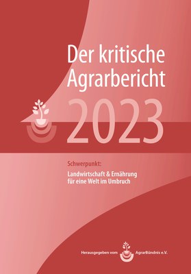 Der kritische Agrarbericht 2023 (c) AgrarBündnis e.V..jpg