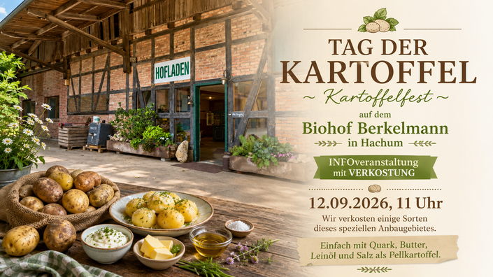 Tag der Kartoffel ~ Kartoffelfest auf dem Biohof Berkelmann in Hachum ~ Infoveranstaltung mit Verkostung